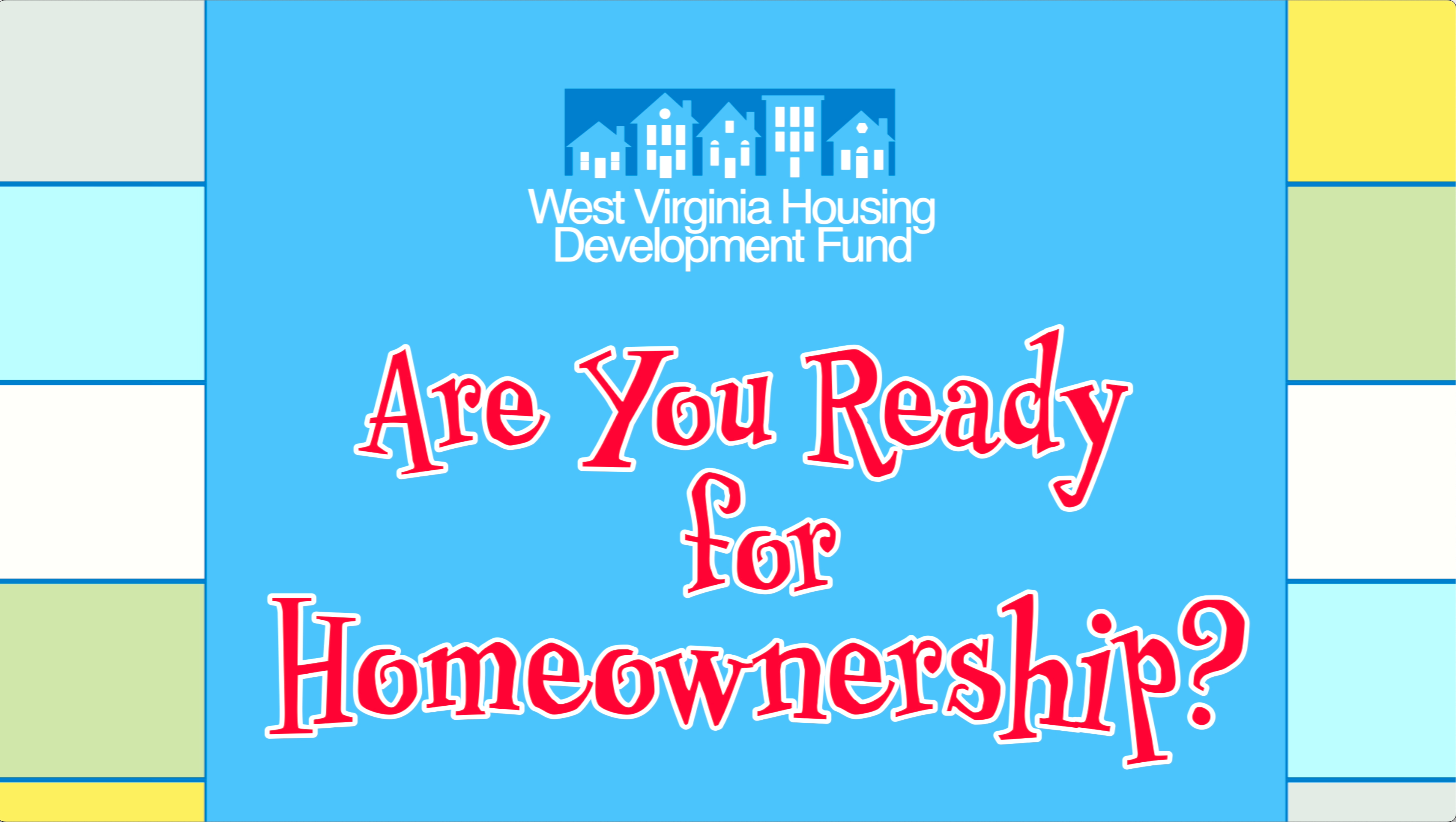 WVHDF Are You Ready for Homeownership WVHDF